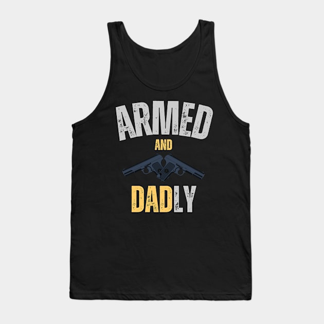 Armed and Dadly Fathers Day Tank Top by EvetStyles